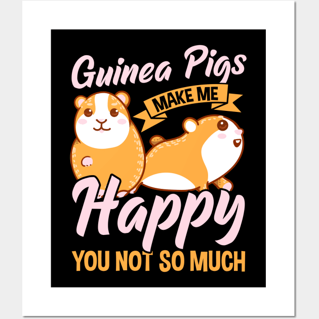 Cute Guinea Pigs Make Me Happy You Not So Much Wall Art by theperfectpresents